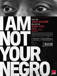 I AM NOT YOUR NEGRO de Raoul Peck