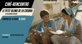 LE PETIT BLOND DE LA CASBAH - Ciné Rencontre - 2024-04-14