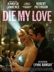 DIE MY LOVE de Lynne Ramsay DIE MY LOVE de Lynne Ramsay