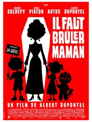 IL FAUT BRÛLER MAMAN de Albert Dupontel IL FAUT BRÛLER MAMAN de Albert Dupontel