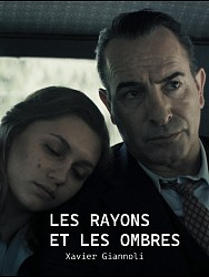 LES RAYONS ET LES OMBRES de Xavier Giannoli