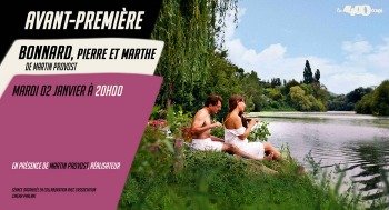 BONNARD, PIERRE ET MARTHE - Avant première / Rencontre - 2024-01-02