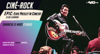 EPiC : ELVIS PRESLEY IN CONCERT - Ciné Rock - 2026-03-01