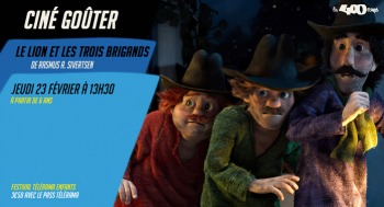 LE LION ET LES TROIS BRIGANDS - Ciné Goûter / Avant-première / Festival Télérama Enfants - 2023-02-23