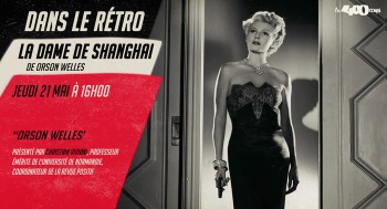 LA DAME DE SHANGHAI - Dans le rétro - 2026-05-21