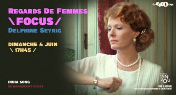 INDIA SONG - Regards de femmes / Focus Delphine Seyrig - 2023-06-04