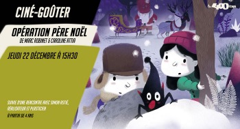 OPÉRATION PÈRE NOËL - Ciné goûter - 2022-12-22