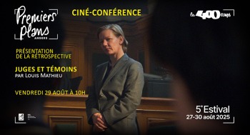 JUGES ET TÉMOINS - Ciné - Conférence / Estival Premiers Plans - 2025-08-29