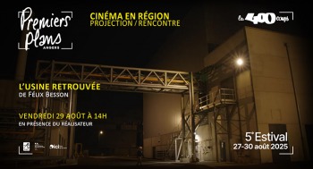 L'USINE RETROUVÉE - Cinéma en Pays de la Loire / Estival Premiers Plans - 2025-08-29