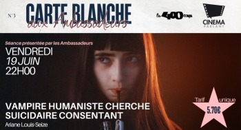 VAMPIRE HUMANISTE CHERCHE SUICIDAIRE CONSENTANT - Carte blanche aux Ambassadeurs - 2026-06-19